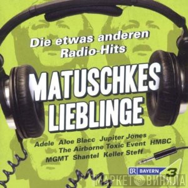  - Matuschkes Lieblinge - Die Etwas Anderen Radio-Hits