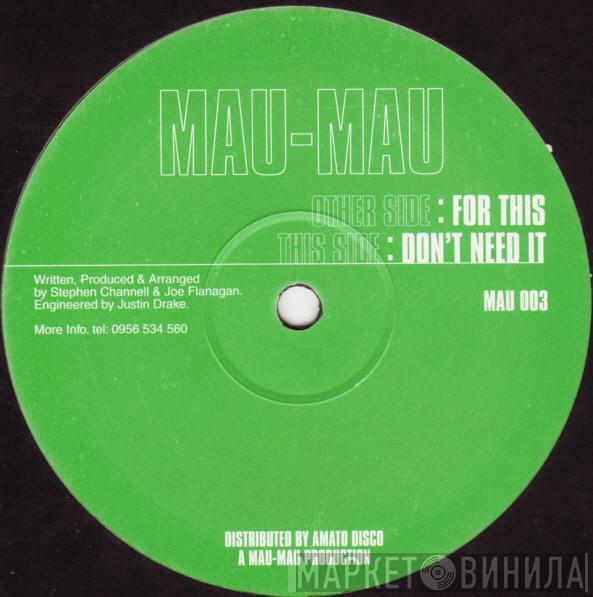 Mau-Mau - For This / Don't Need It