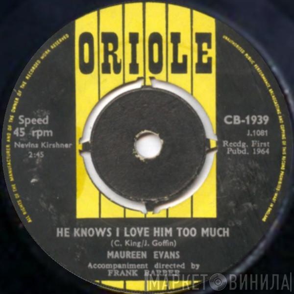 Maureen Evans - He Knows I Love Him Too Much / Don't Believe Him