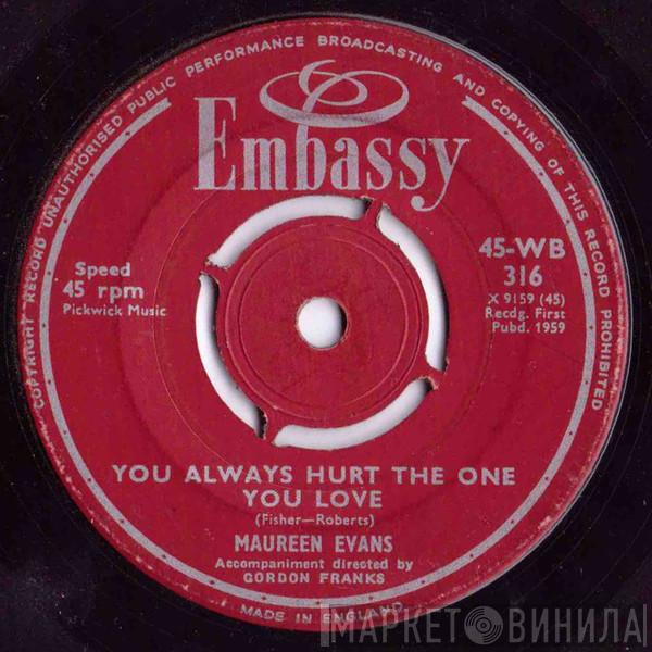 Maureen Evans - You Always Hurt The One You Love