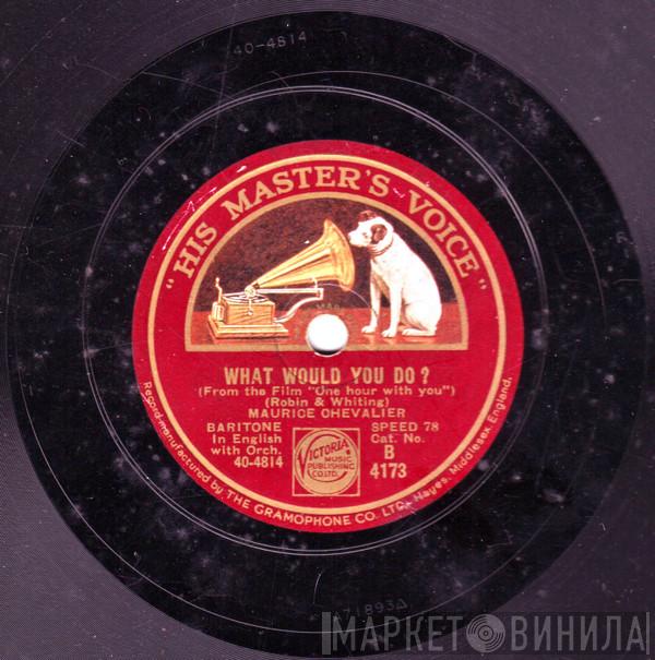 Maurice Chevalier - What Would You Do? / Oh ! That Mitzi !