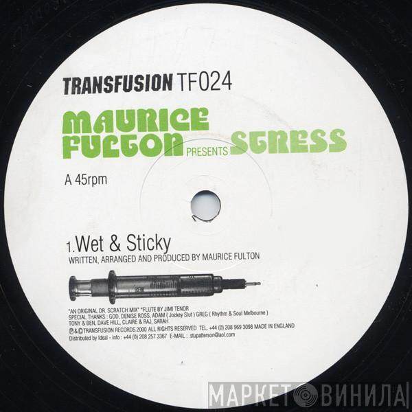 Maurice Fulton, Stress  - Wet & Sticky