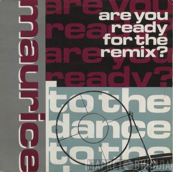 Maurice Joshua - Are You Ready For The Remix? To The Dance