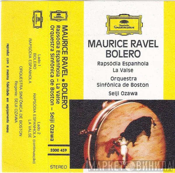– Maurice Ravel · Boston Symphony Orchestra  Seiji Ozawa  - Bolero