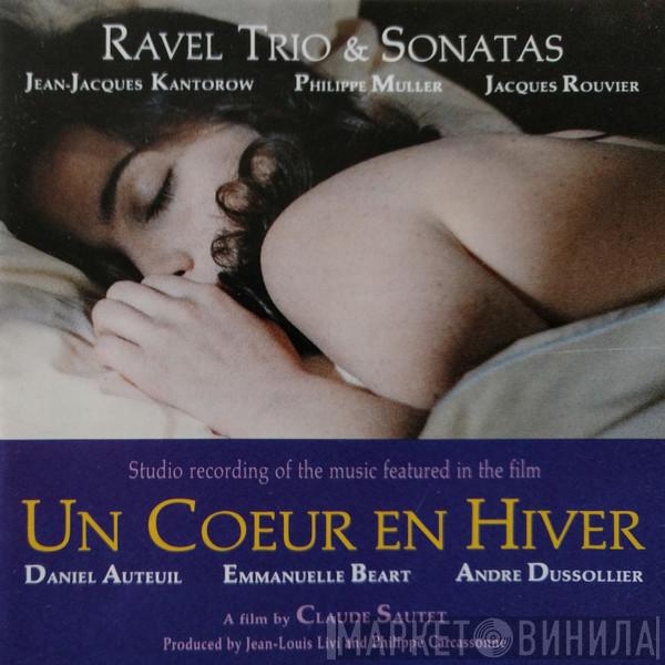 Maurice Ravel, Jean-Jacques Kantorow, Philippe Muller, Jacques Rouvier - Un Coeur En Hiver / Ravel Trio & Sonatas