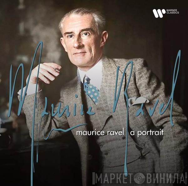 Maurice Ravel - A Portrait (Best Of)