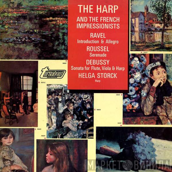 Maurice Ravel, Albert Roussel, Claude Debussy, Helga Storck - The Harp And The French Impressionists