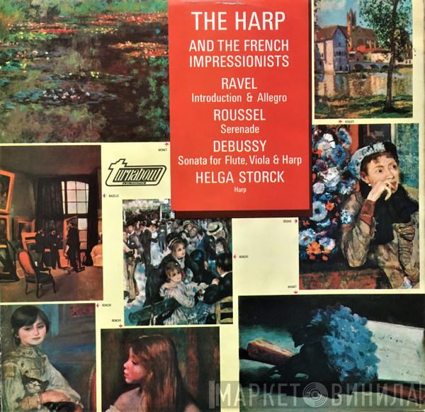 , Maurice Ravel , Albert Roussel , Claude Debussy  Helga Storck  - The Harp And The French Impressionists
