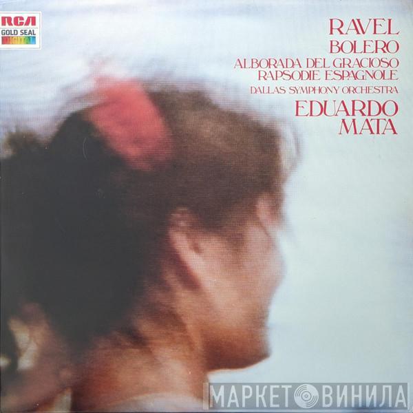 Maurice Ravel, Dallas Symphony Orchestra, Eduardo Mata - Bolero - Alborada Del Gracioso - Rapsodie Espagnole