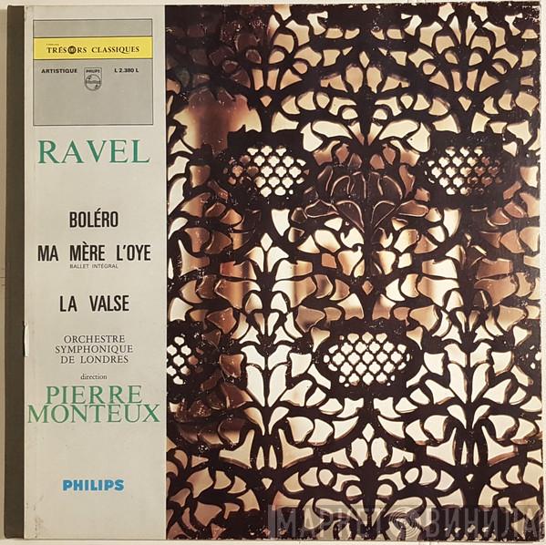 - Maurice Ravel Direction The London Symphony Orchestra  Pierre Monteux  - Boléro - Ma Mère L'Oye - La Valse