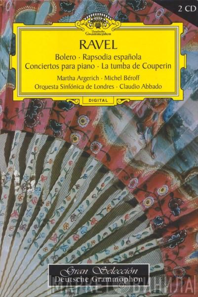 - Maurice Ravel , Martha Argerich , Michel Béroff , The London Symphony Orchestra  Claudio Abbado  - Bolero · Rapsodia Española · Conciertos Para Piano · La Tumba De Couperin