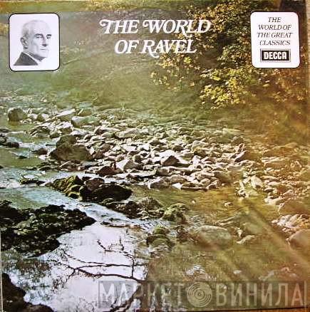 Maurice Ravel - The World Of Ravel