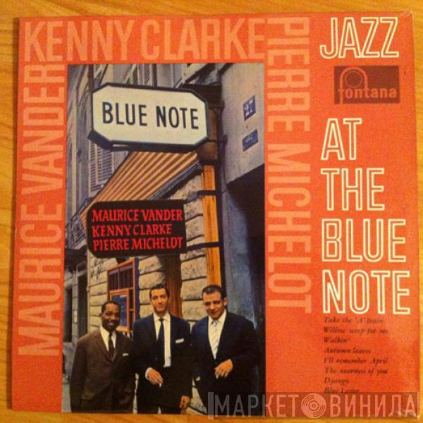 , Maurice Vander , Kenny Clarke  Pierre Michelot  - Jazz At The Blue Note