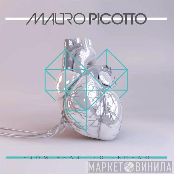 Mauro Picotto - From Heart To Techno