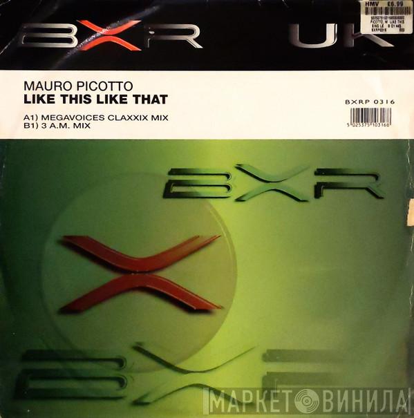Mauro Picotto - Like This Like That