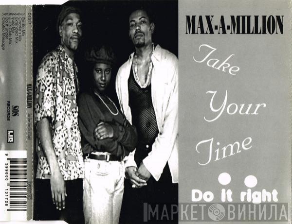  Max-A-Million  - Take Your Time (Do It Right)