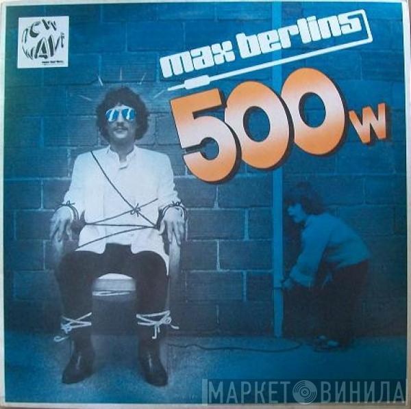  Max Berlin  - 500W