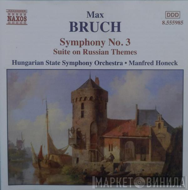 Max Bruch, Hungarian State Symphony Orchestra, Manfred Honeck - Symphony No. 3 / Suite On Russian Themes