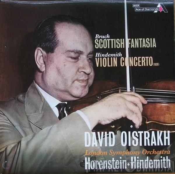 Max Bruch, Paul Hindemith, David Oistrach, The London Symphony Orchestra, Jascha Horenstein - Scottish Fantasia / Violin Concerto