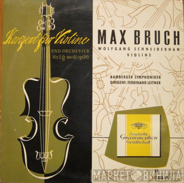 - Max Bruch , Violine: Wolfgang Schneiderhan , Orchester - Bamberger Symphoniker  Ferdinand Leitner  - Konzert Für Violine Und Orchester Nr. 1 G-Moll Op. 26