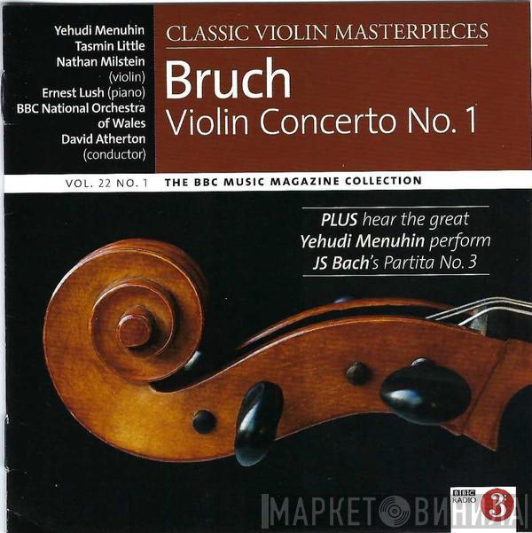 , Max Bruch , Yehudi Menuhin , Tasmin Little , Nathan Milstein , Ernest Lush , The BBC National Orchestra Of Wales  David Atherton   - Bruch Violin Concerto No. 1 Plus Works By Bach, Tchaikovsky, Falla And Paganini