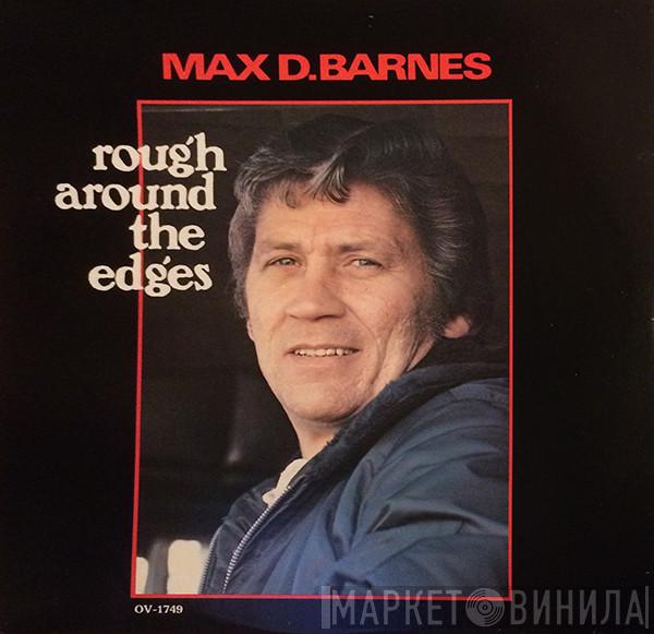 Max D. Barnes - Rough Around The Edges