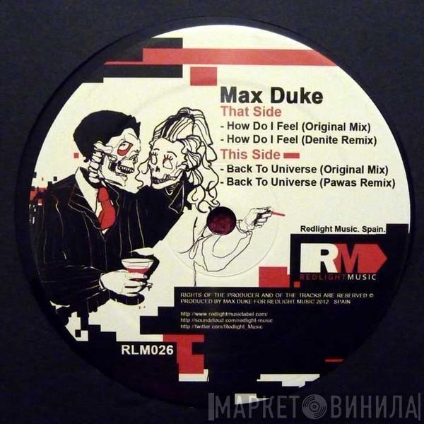 Max Duke - How Do I Feel / Back To Universe