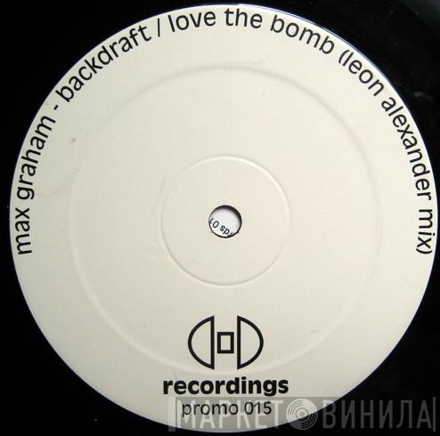 Max Graham - Backdraft / Love The Bomb (Leon Alexander Mix)