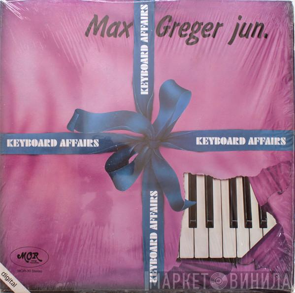 Max Greger Jr. - Keyboard Affairs