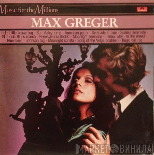 Max Greger - Max Greger