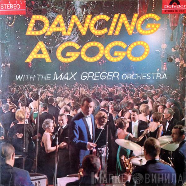 Max Greger Und Sein Orchester - Dancing A Gogo