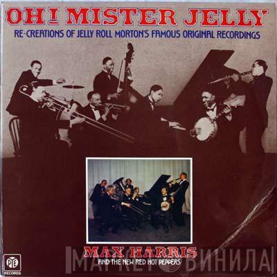 Max Harris And The New Red Hot Peppers - Oh! Mister Jelly