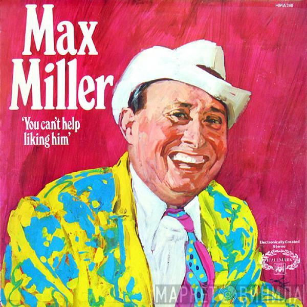 Max Miller - You Can't Help Liking Him