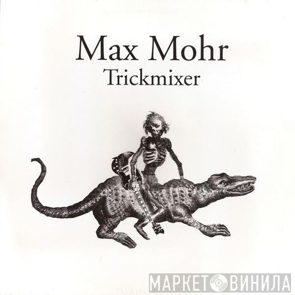 Max Mohr - Trickmixer EP