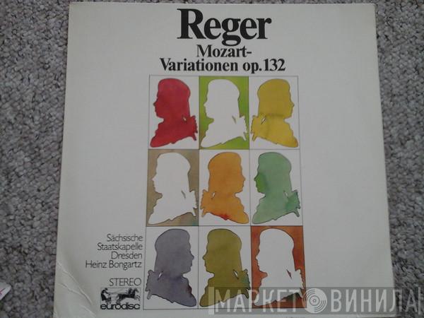 , Max Reger , Staatskapelle Dresden  Heinz Bongartz  - Mozart Variationen Op.132