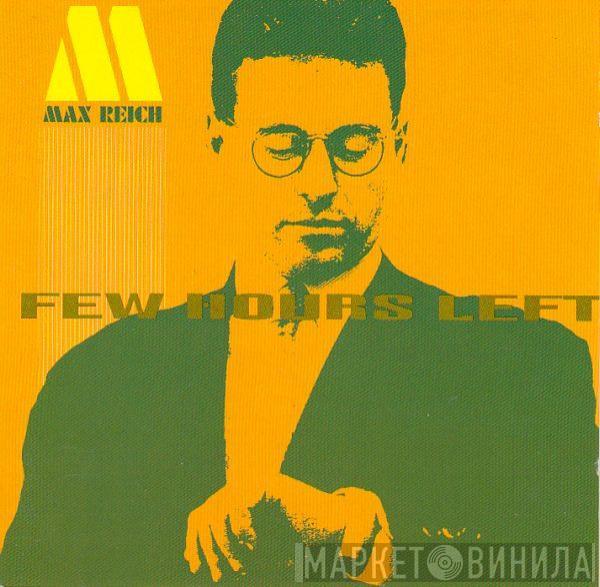 Max Reich - Few Hours Left