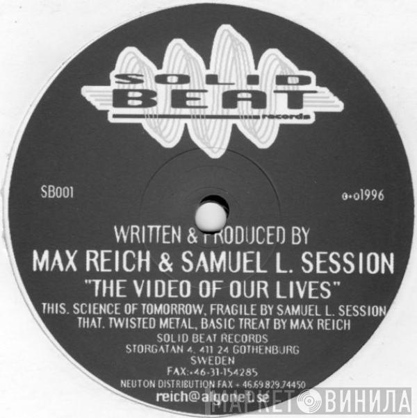 Max Reich, Samuel L Session - The Video Of Our Lives