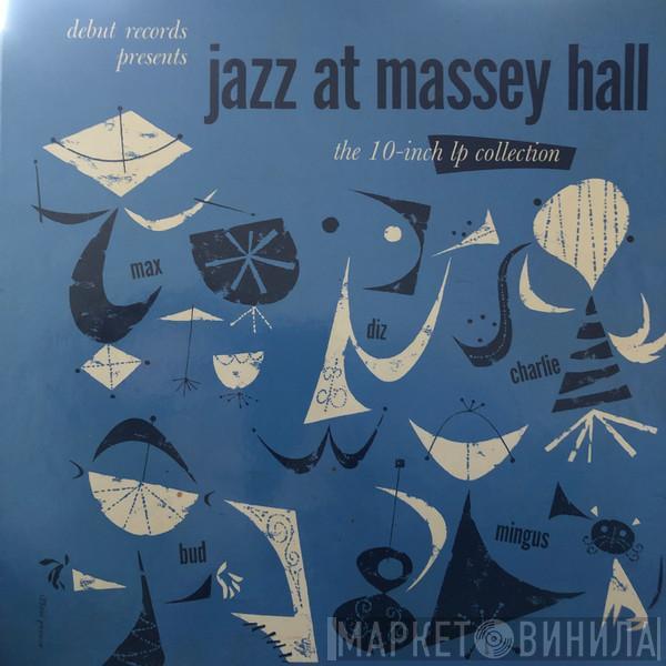 , Max Roach , Dizzy Gillespie , Charlie Parker , Bud Powell  Charles Mingus  - Jazz At Massey Hall: The 10-Inch LP Collection