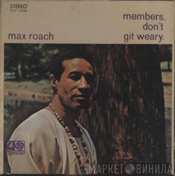  Max Roach  - Members, Don't Git Weary