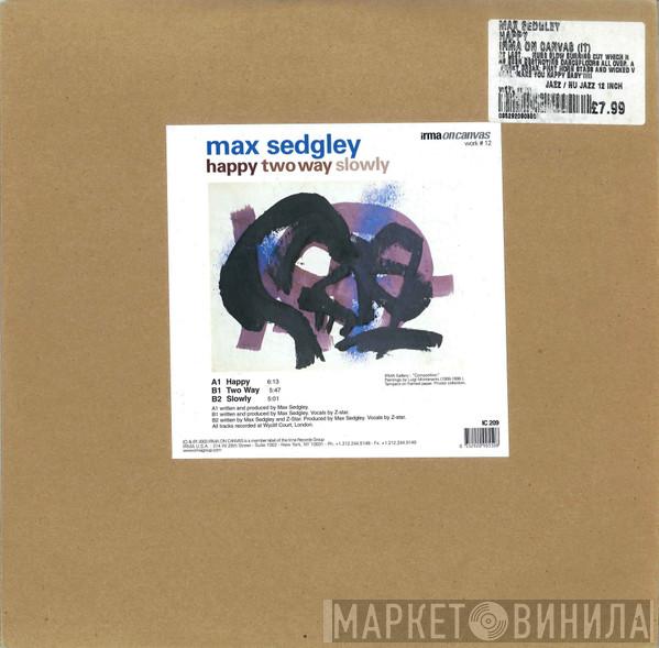 Max Sedgley - Happy / Two Way / Slowly