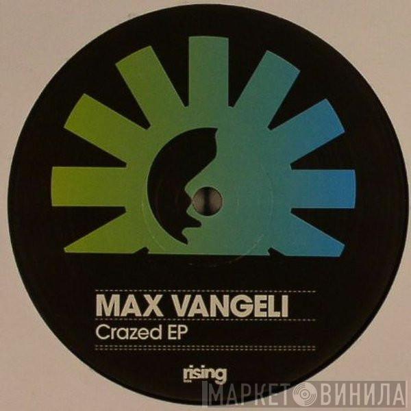 Max Vangeli - Crazed EP