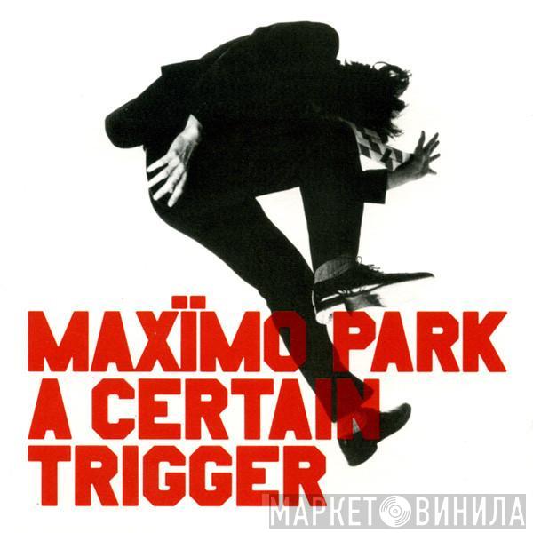 Maxïmo Park - A Certain Trigger