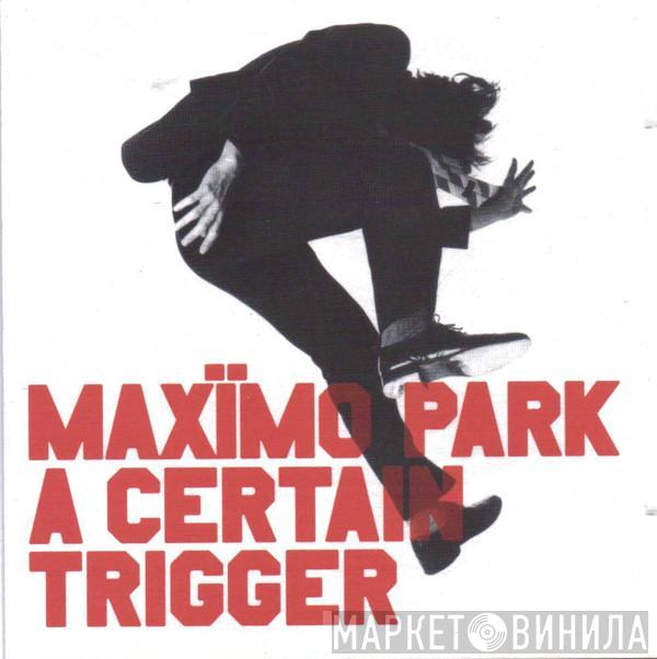 Maxïmo Park - A Certain Trigger