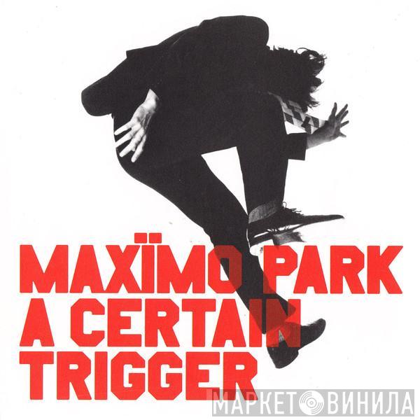  Maxïmo Park  - A Certain Trigger