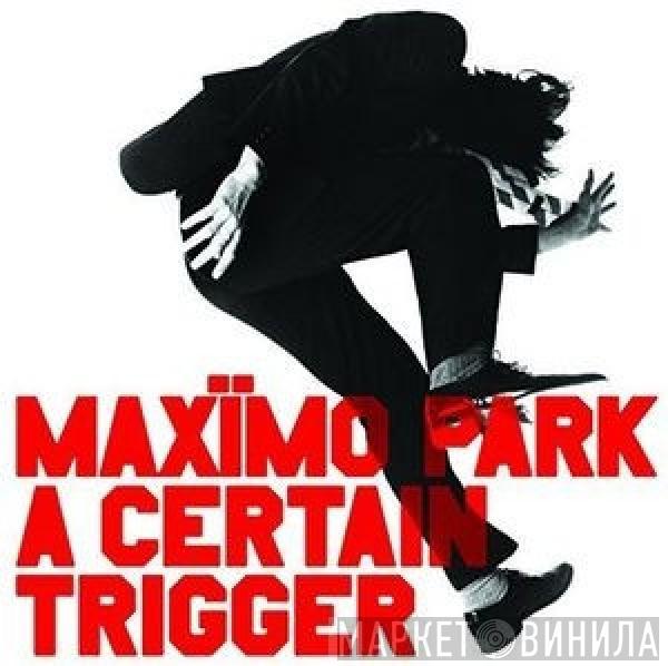  Maxïmo Park  - A Certain Trigger