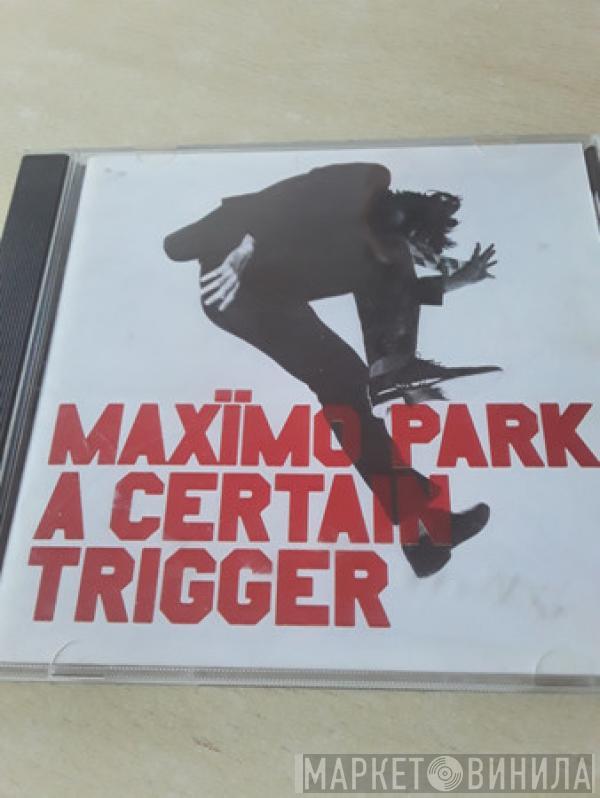  Maxïmo Park  - A Certain Trigger