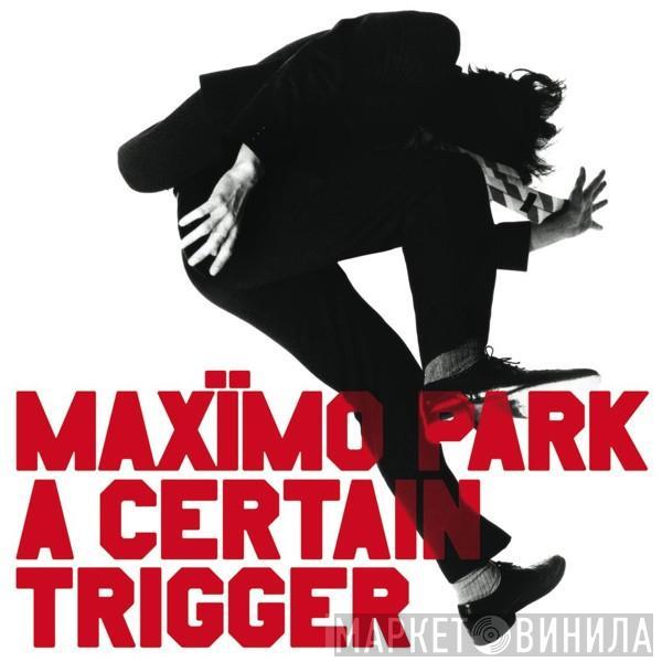  Maxïmo Park  - A Certain Trigger