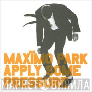 Maxïmo Park - Apply Some Pressure