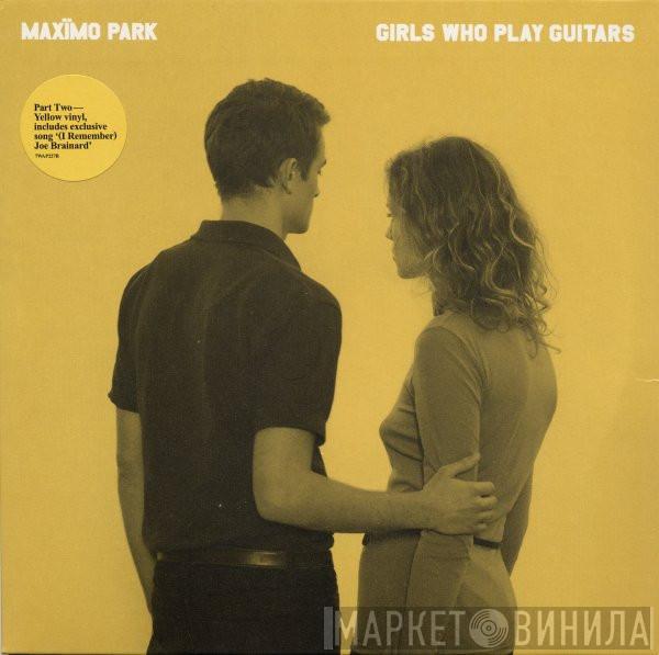 Maxïmo Park - Girls Who Play Guitars