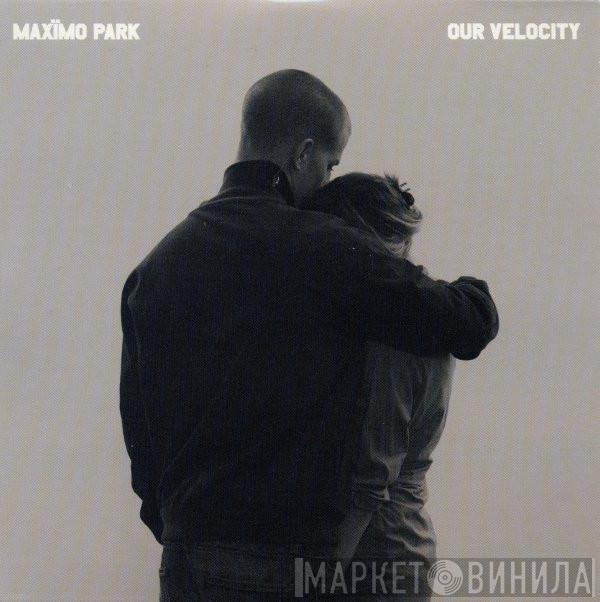 Maxïmo Park - Our Velocity